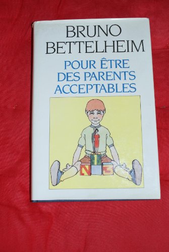 Imagen de archivo de Pour  tre Des Parents Acceptables - Une Psychanalyse Du Jeu [Hardcover] Bruno Bettelheim a la venta por LIVREAUTRESORSAS