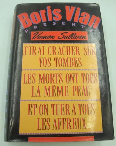 Beispielbild fr J'irai cracher sur vos tombes, Les morts ont tous la mme peau, Et on tuera tous les affreux zum Verkauf von Ammareal