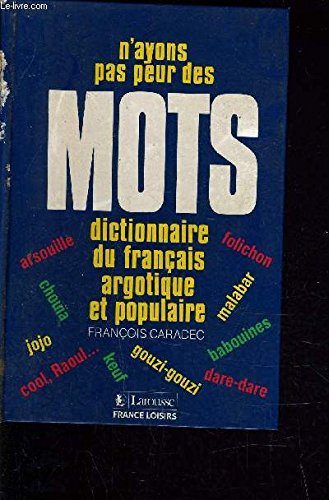 Stock image for N'ayons pas peur des mots : Dictionnaire du franais argotique et populaire for sale by Ammareal