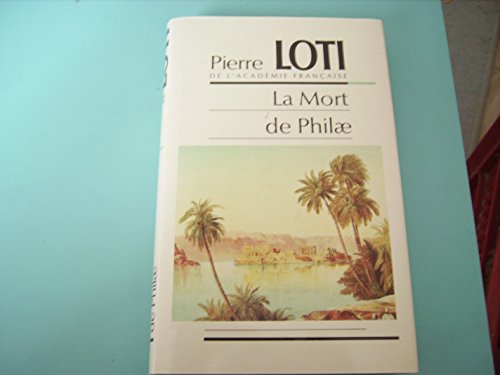 La mort de Philae (9782724246902) by Pierre Loti