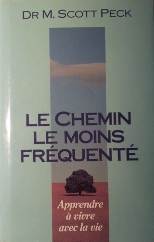 Stock image for Le Chemin Le Moins Frequente Apprendre a Vivre Avec La Vie for sale by Better World Books