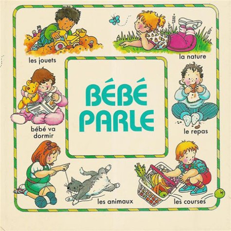 Imagen de archivo de Bb parle : Les jouets, La nature, Bb va dormir, Le repas, Les animaux, Les courses a la venta por medimops