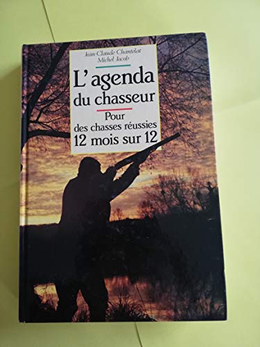 Stock image for L'AGENDA DU CHASSEUR:POUR DES CHASSES REUSSIES 12 MOIS SUR 12 for sale by Bibliofolie