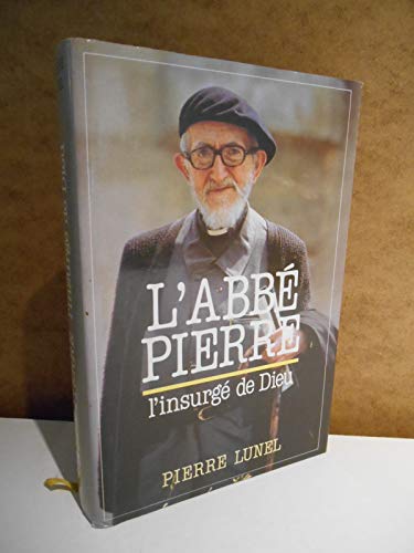 Beispielbild fr L'ABBE PIERRE,L'INSURGE DE DIEU zum Verkauf von Bibliofolie