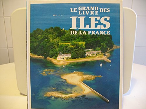 Beispielbild fr Le grand livre des les de la France zum Verkauf von Ammareal