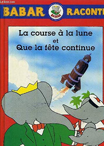 Stock image for BABAR RACONTE - LA COURSE A LA LUNE / QUE LA FETE CONTINUE. for sale by Ammareal