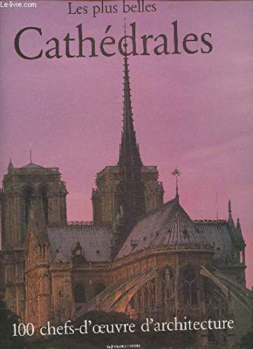 Stock image for LES PLUS BELLES CATHEDRALES, 100 chefs-d'ceuvre d'architecture for sale by Ammareal