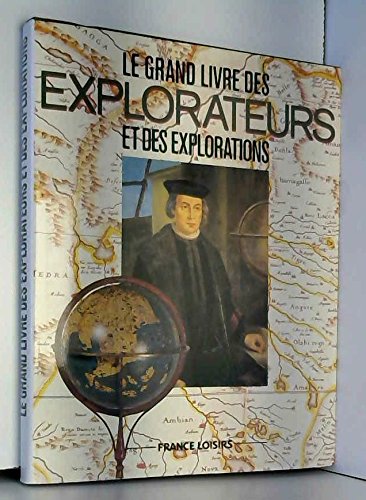 Le grand livre des explorateurs et des explorations.