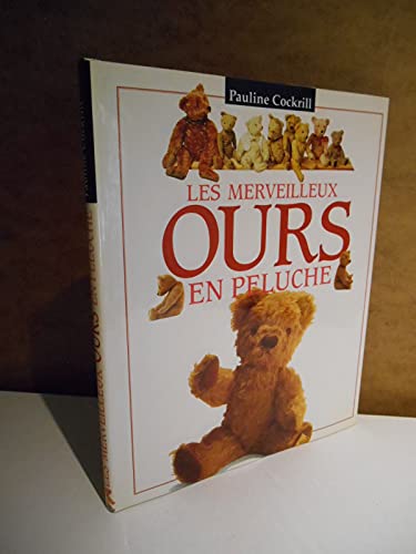9782724256468: Les merveilleux ours en peluche / Pauline Cockrill / Réf63821