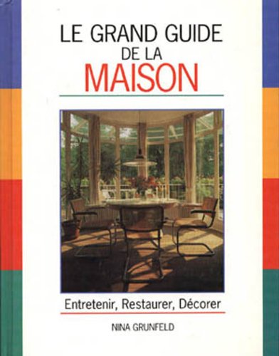 Beispielbild fr Le grand guide de la maison : Entretenir, restaurer, dcorer zum Verkauf von Librairie Th  la page