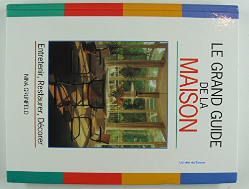 Imagen de archivo de Le grand guide de la maison : Entretenir, restaurer, dcorer a la venta por Librairie Th  la page