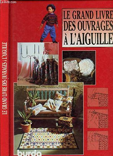 Imagen de archivo de Le Grand Livre Des Ouvrages A L'aiguilles a la venta por Librairie Th  la page