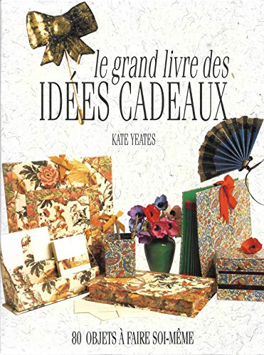 Imagen de archivo de LE GRAD LIVRE DES IDEES CADEAUX a la venta por medimops