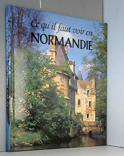 Stock image for Ce qu'il faut voir en Normandie (Ce qu'il faut voir) for sale by Ammareal