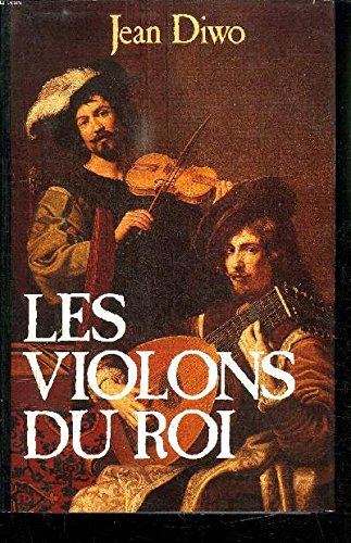 Beispielbild fr Les violons du Roi zum Verkauf von Ammareal