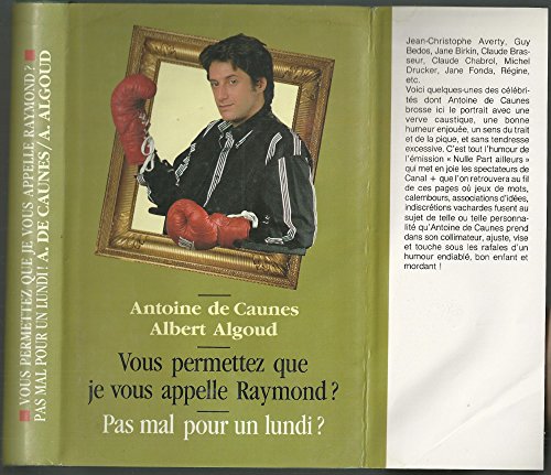 Beispielbild fr Vous permettez que je vous appelle Raymond ?. Pas mal pour un lundi [Reli] Antoine de Caunes; Albert Algoud et Frdric Dard zum Verkauf von BIBLIO-NET