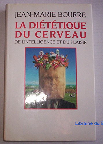 LA DIETETIQUE DU CERVEAU. DE L'INTELLIGENCE ET DU PLAISIR