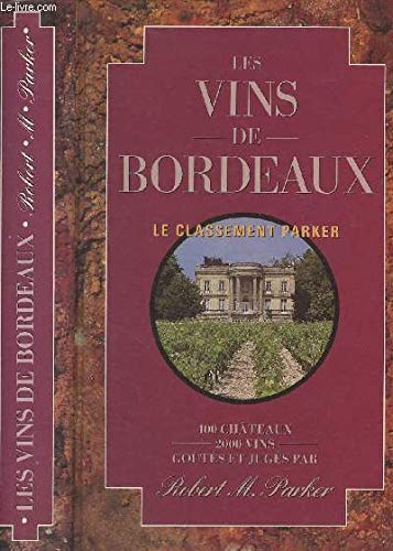 Imagen de archivo de Les vins de Bordeaux : 400 cha&#x302;teaux, 2000 vins, gou&#x302;te&#x301;s et juge&#x301;s a la venta por Ammareal