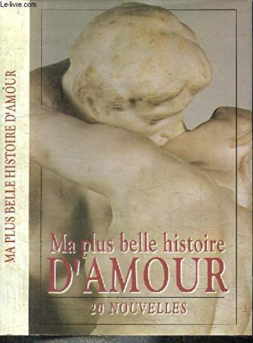 Stock image for MA PLUS BELLE HISTOIRE D'AMOUR - VINGT NOUVELLES. for sale by Ammareal