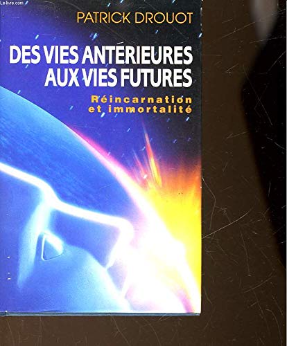 Stock image for Des vies antérieures aux vies futures Réincarnation et immotalité for sale by secretdulivre