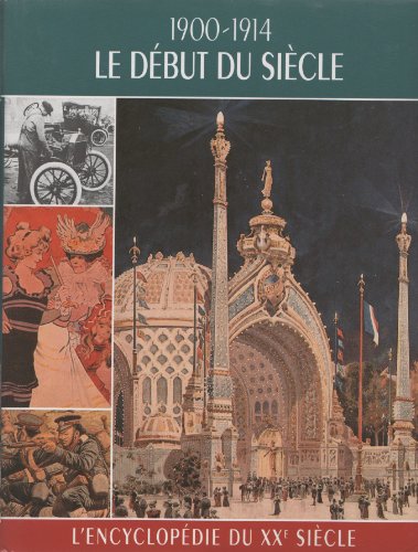 L`encyclopédie du Xxe siècle - Le début du siècle 1900-1914