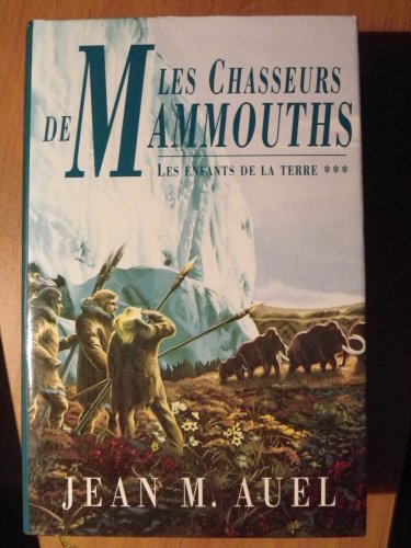 9782724266245: Les chasseurs de Mammouths Les enfants de la terre ***