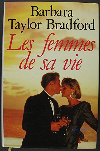 Les Femmes De Sa Vie (9782724267075) by Barbara Taylor Bradford