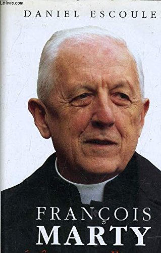 Francois Marty, évêque en France - Escoulen Daniel