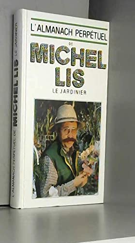 Stock image for L'Almanach perp tuel de Michel Lis le jardinier [Hardcover] Collectif for sale by LIVREAUTRESORSAS