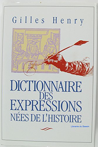 Stock image for Dictionnaire des expressions n es de l'Histoire [Hardcover] HENRY GILLES for sale by LIVREAUTRESORSAS