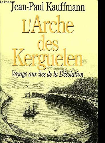 9782724275827: L'Arche des Kerguelen -Voyage Aux Iles de la Desolation