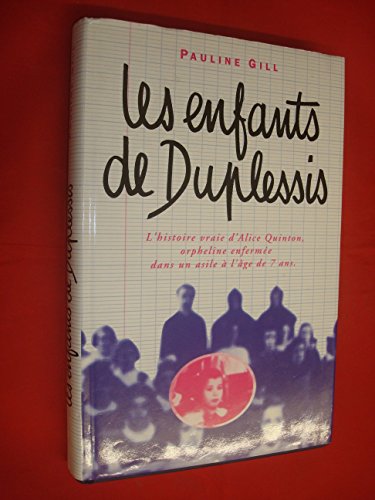 Beispielbild fr Les enfants de Duplessis : L'histoire vraie d'Alice Quinton, orpheline enferm e dans un asile  l'âge de 7 ans [Hardcover] GILL Pauline zum Verkauf von LIVREAUTRESORSAS