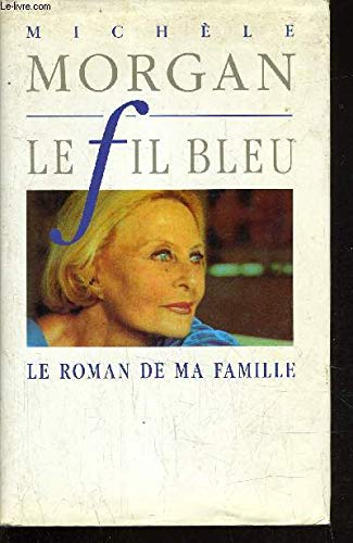 Beispielbild fr Le Fil Bleu-Le Roman De Ma Famille zum Verkauf von Librairie Th  la page