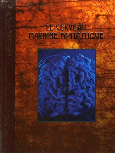 Stock image for Le cerveau, machine fantastique. Collection : L'univers de l'trange. for sale by AUSONE