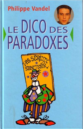 Beispielbild fr Le Dico Des Paradoxes [Cartonn] Vandel -Philippe Vandel zum Verkauf von BIBLIO-NET