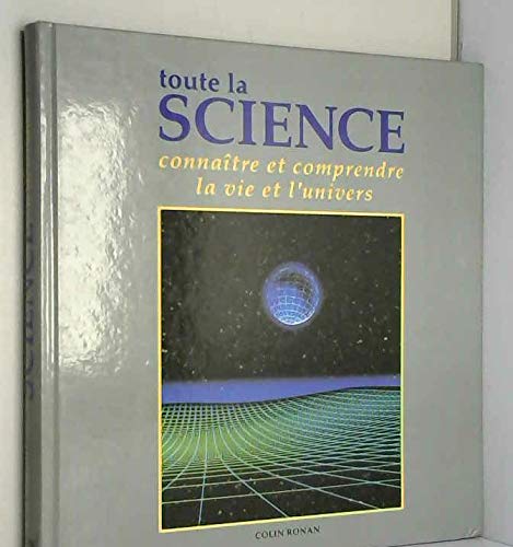 Beispielbild fr Toute la science : Connatre et comprendre la vie et l'Univers zum Verkauf von Ammareal