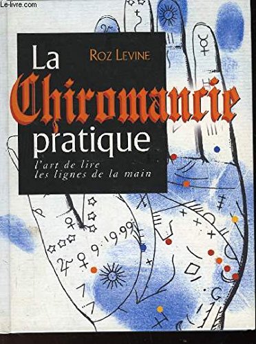 Imagen de archivo de La chiromancie pratique : l'art de lire les lignes de la main a la venta por Librairie Th  la page