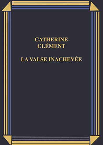 9782724284386: La valse inacheve : Roman 570 pages : Reliure cartonne luxe & jacquette diteur