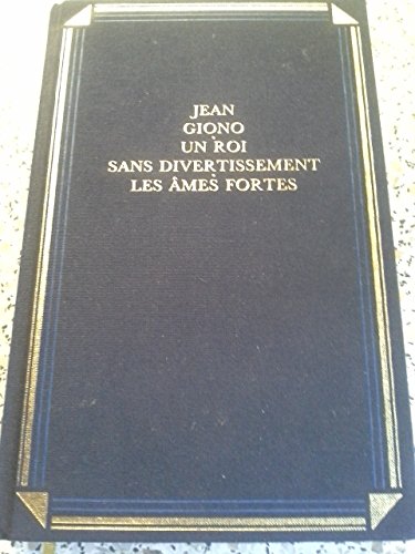 Beispielbild fr Un roi sans divertissement Les mes fortes : Chroniques (OEuvre romanesque / Jean Giono.) zum Verkauf von Ammareal