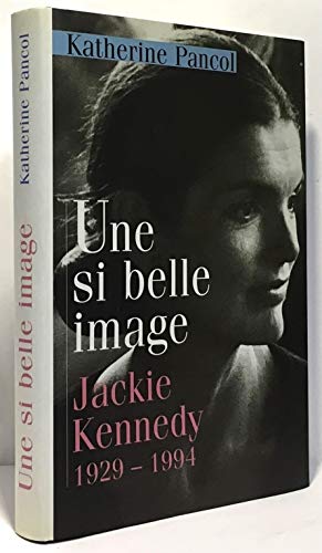 Beispielbild fr UNE SI BELLE IMAGE; JACKIE KENNEDY 1929-1994 zum Verkauf von medimops