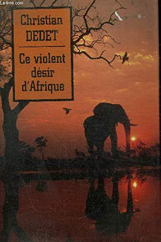 Beispielbild fr Ce violent dsir d'Afrique zum Verkauf von Ammareal