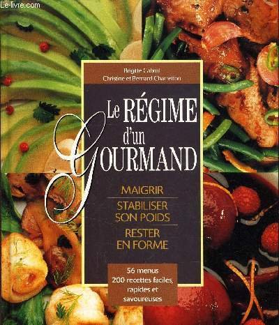 Beispielbild fr Le rgime d'un gourmand : Maigrir, stabiliser son poids, rester en forme zum Verkauf von medimops