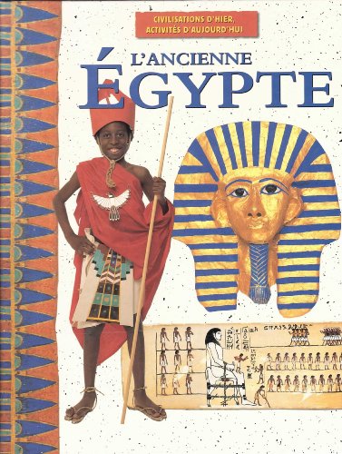Stock image for L'ANCIENNE EGYPTE civilisations d'hier, activits d'aujourd'hui for sale by Ammareal