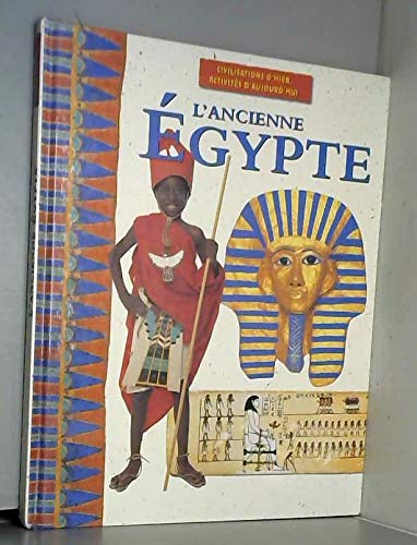Stock image for L'ANCIENNE EGYPTE civilisations d'hier, activits d'aujourd'hui for sale by Ammareal