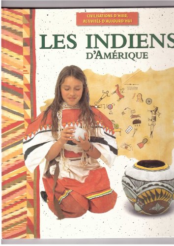 Stock image for Les Indiens d'Amrique, civilisations d'hier, activits d'aujourd'hui for sale by Ammareal