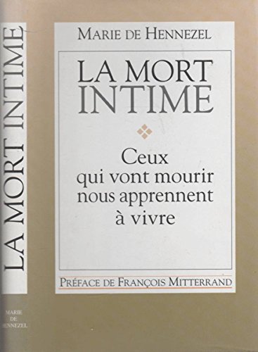 9782724294323: La mort Intime - Ceux qui vont mourir nous apprennent  vivre