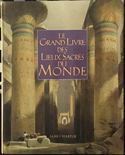 Le grand livre des lieux sacrés du monde