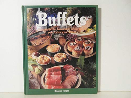 Stock image for Les buffets : Canaps, petites bouches et amuse-gueule pour toutes les occasions for sale by Better World Books