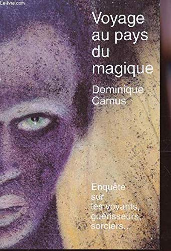 Beispielbild fr Voyage au pays du magique: Enqute sur les voyants, gurisseurs, sorciers zum Verkauf von Ammareal