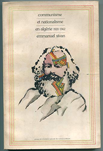 Communisme et nationalisme en AlgeÌrie, 1920-1962 (Travaux et recherches de science politique) (French Edition) (9782724603422) by Sivan, Emmanuel